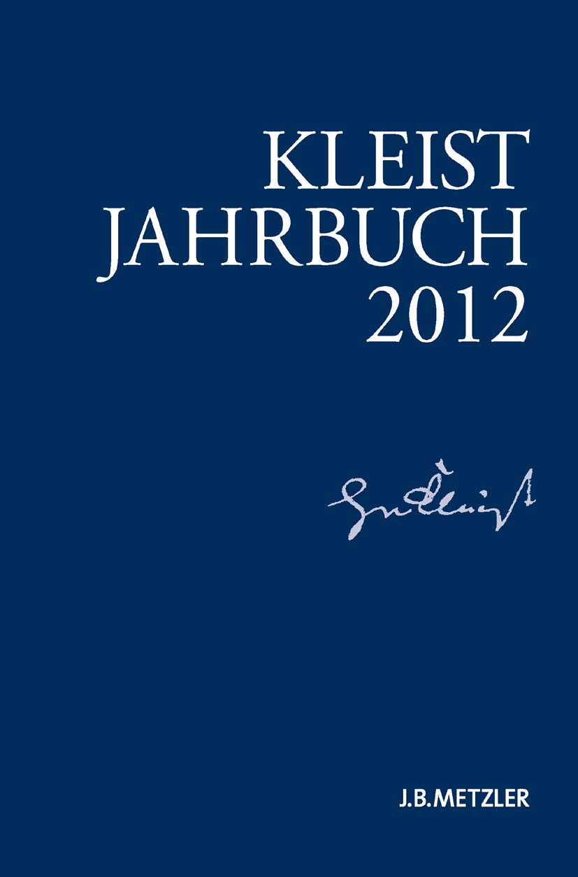 Kleist-Jahrbuch 2012: Mitarb.: Heinrich-von-Kleist-Gesellschaft und des Kleist-Museums, Heinrich-von-Kleist-Gesellschaft Contemporary literature Books