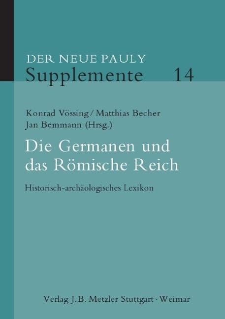 Die Germanen und das Römische Reich: Historisch-archäologisches Lexikon (Neuer Pauly Supplemente, 14, Band 14) Law