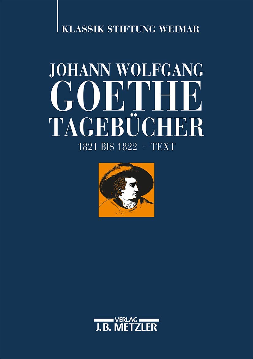 Johann Wolfgang Goethe: Tagebücher: Band VIII,1 Text (1821–1822) Contemporary literature