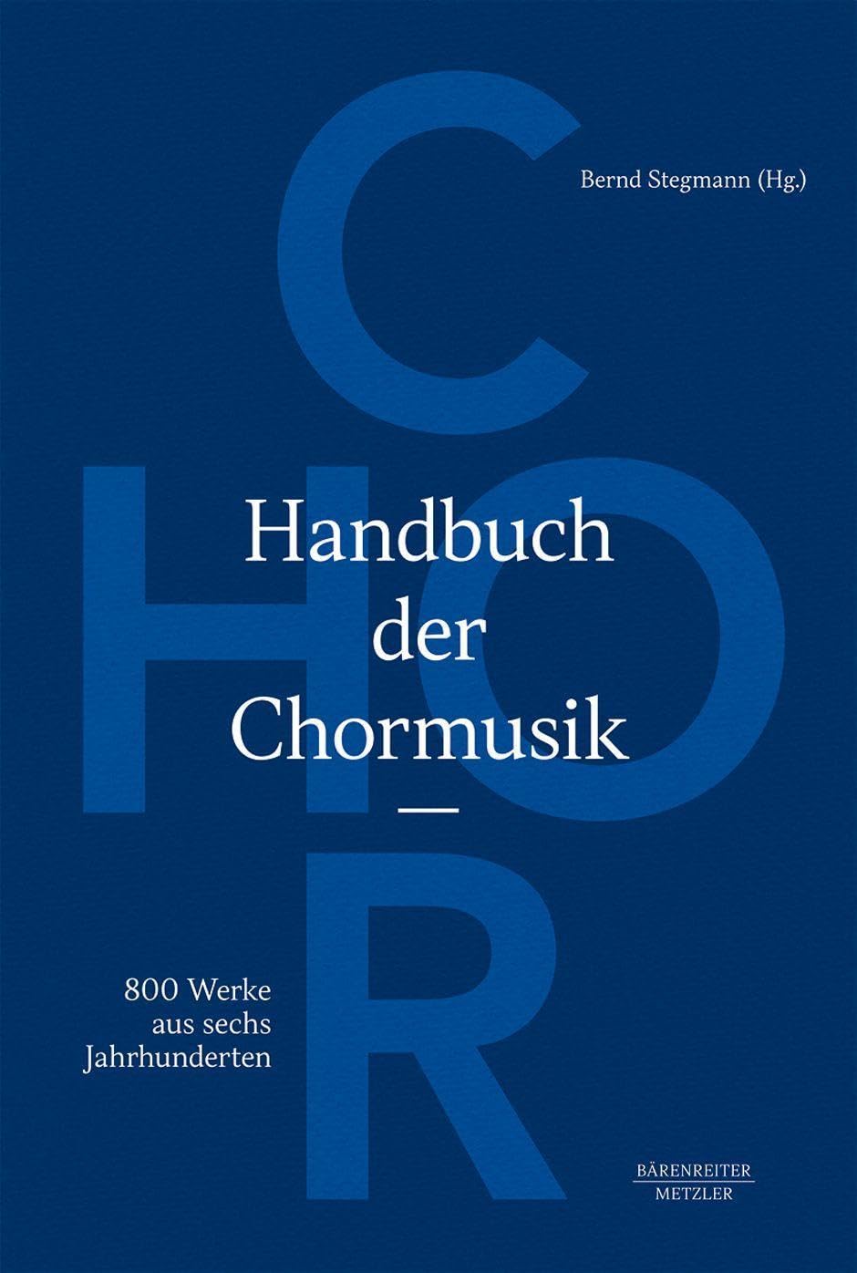 Handbuch der Chormusik: 800 Werke aus sechs Jahrhunderten Arts & Music