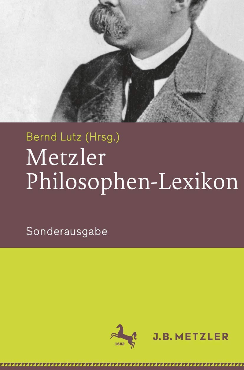 Metzler Philosophen-Lexikon: Von den Vorsokratikern bis zu den Neuen Philosophen Philosophy