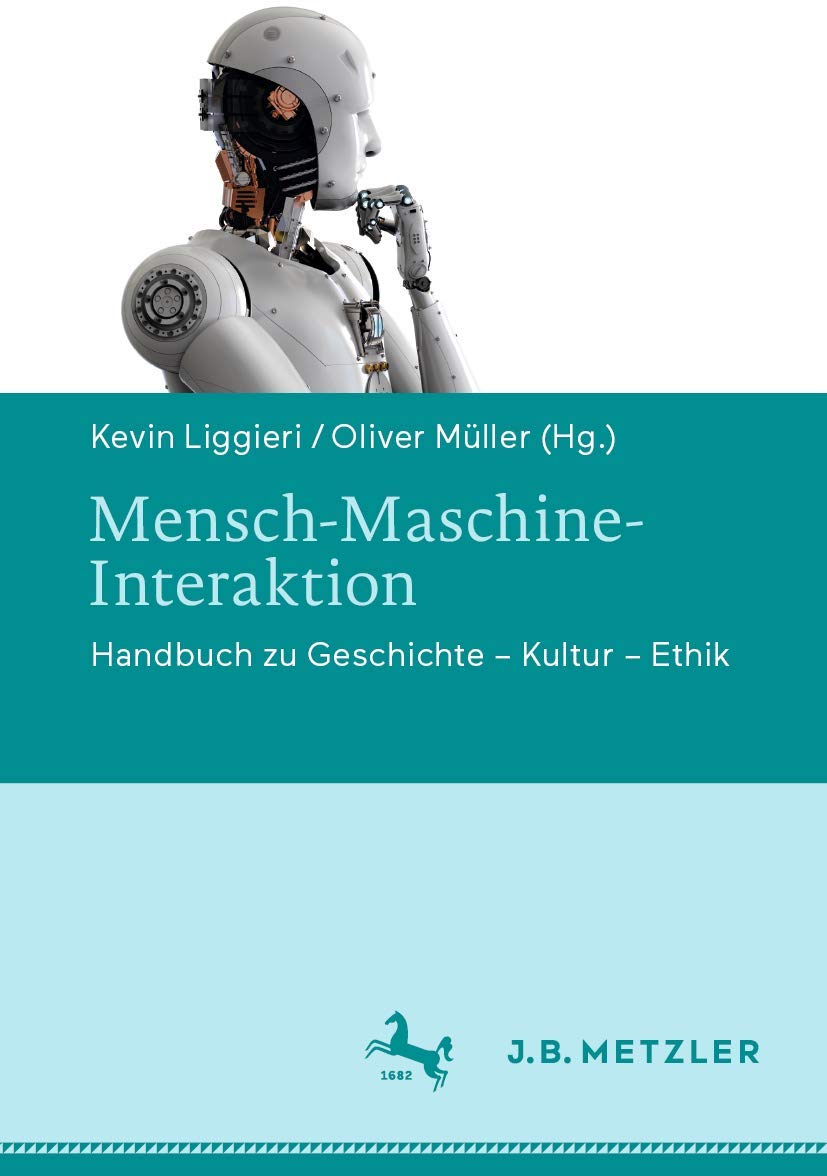 Mensch-Maschine-Interaktion: Handbuch zu Geschichte – Kultur – Ethik Philosophy