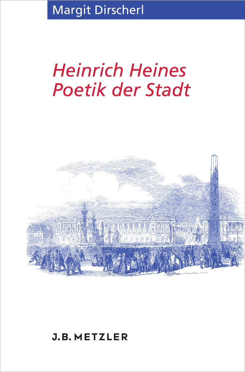 Heinrich Heines Poetik der Stadt (Heine-Studien) Contemporary literature