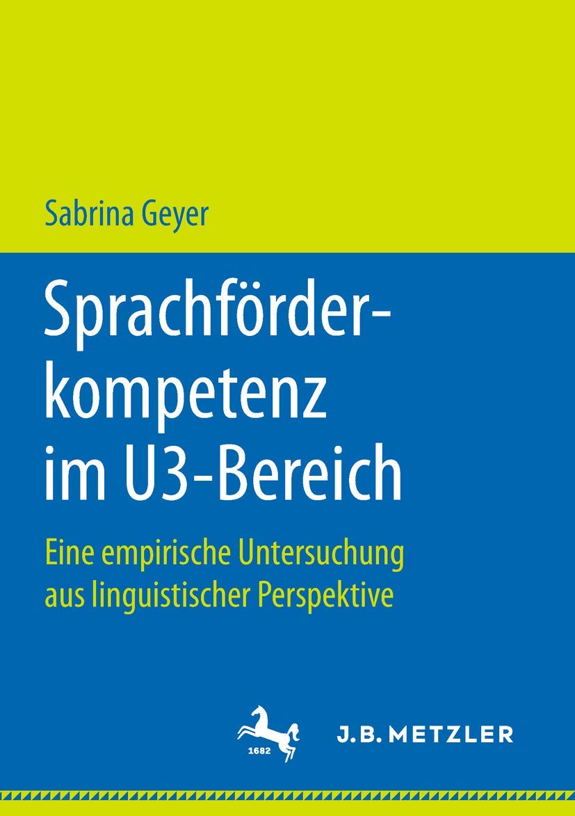 Sprachförderkompetenz im U3-Bereich: Eine empirische Untersuchung aus linguistischer Perspektive Social Sciences