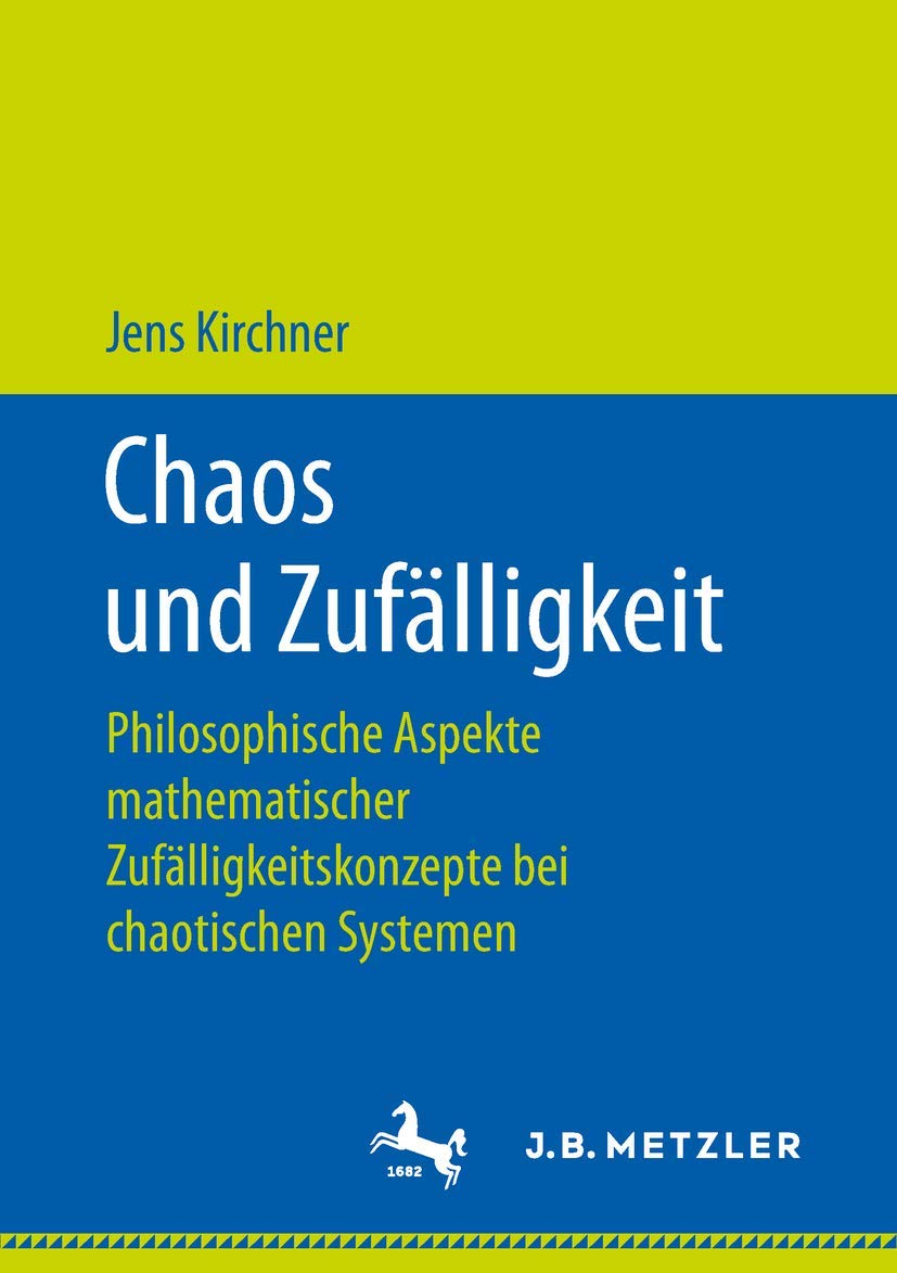 Chaos und Zufälligkeit: Philosophische Aspekte mathematischer Zufälligkeitskonzepte bei chaotischen Systemen University books
