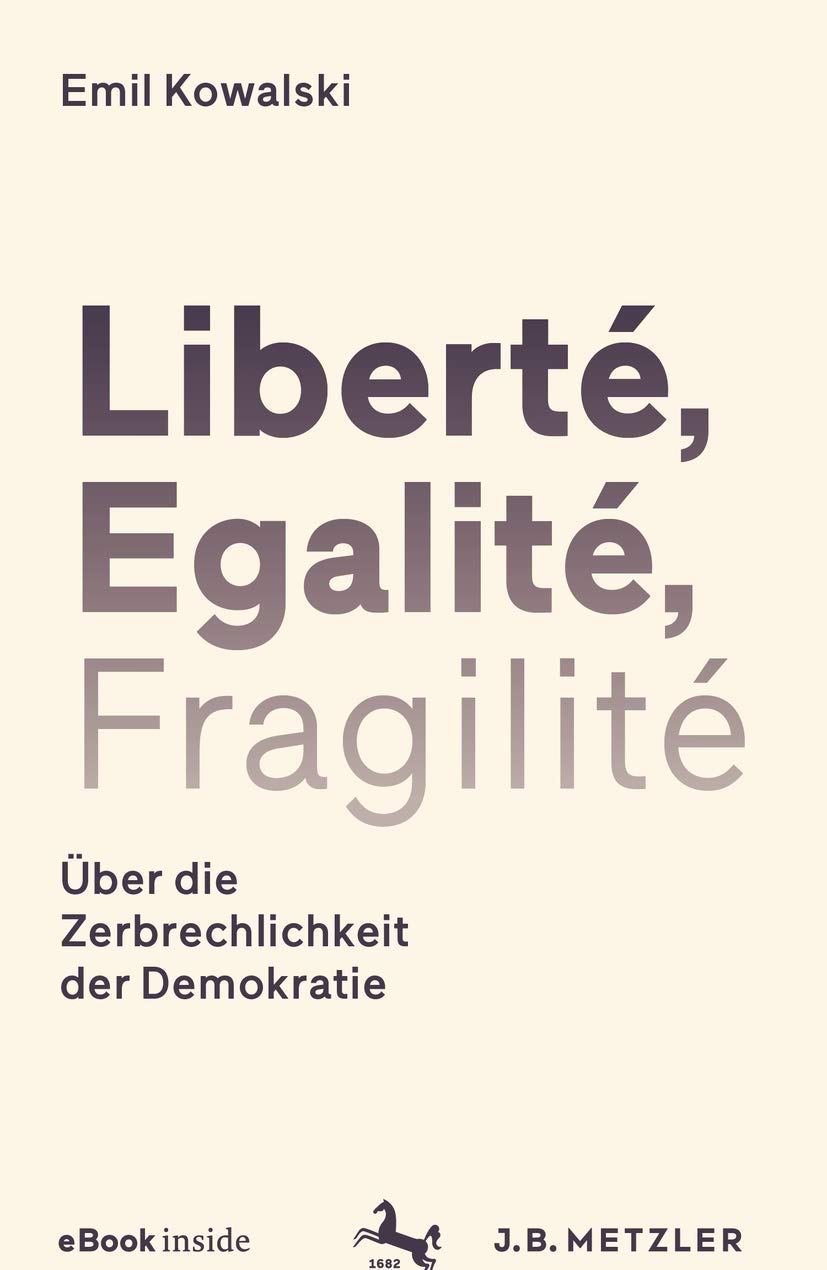 Liberté, Egalité, Fragilité: Über die Zerbrechlichkeit der Demokratie Law