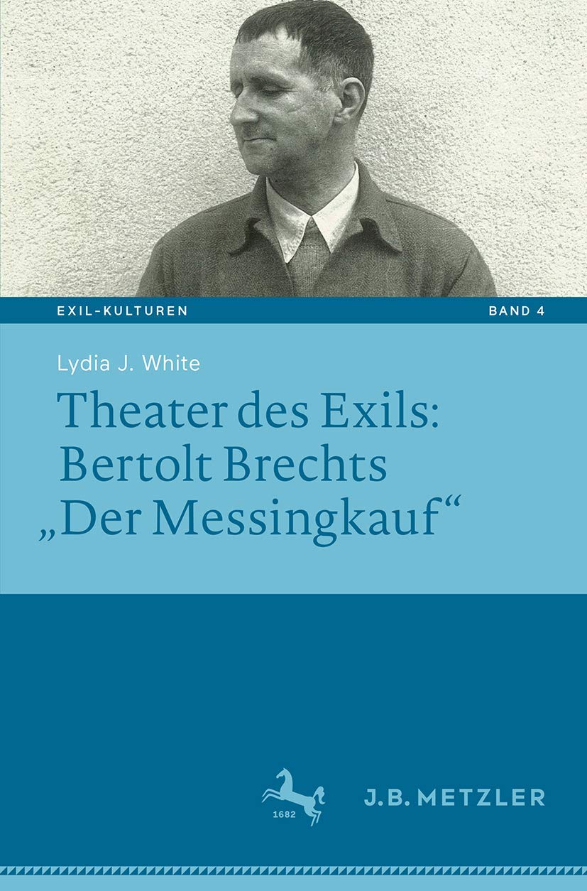 Theater des Exils: Bertolt Brechts „Der Messingkauf“ (Exil-Kulturen, 4, Band 4) Contemporary literature