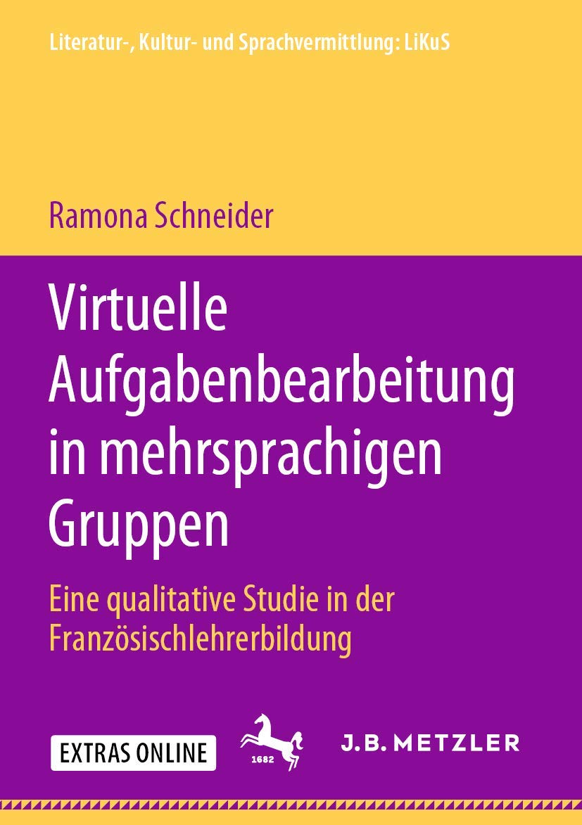 Virtuelle Aufgabenbearbeitung in mehrsprachigen Gruppen: Eine qualitative Studie in der Französischlehrerbildung (Literatur-, Kultur- und Sprachvermittlung: LiKuS) Social Sciences