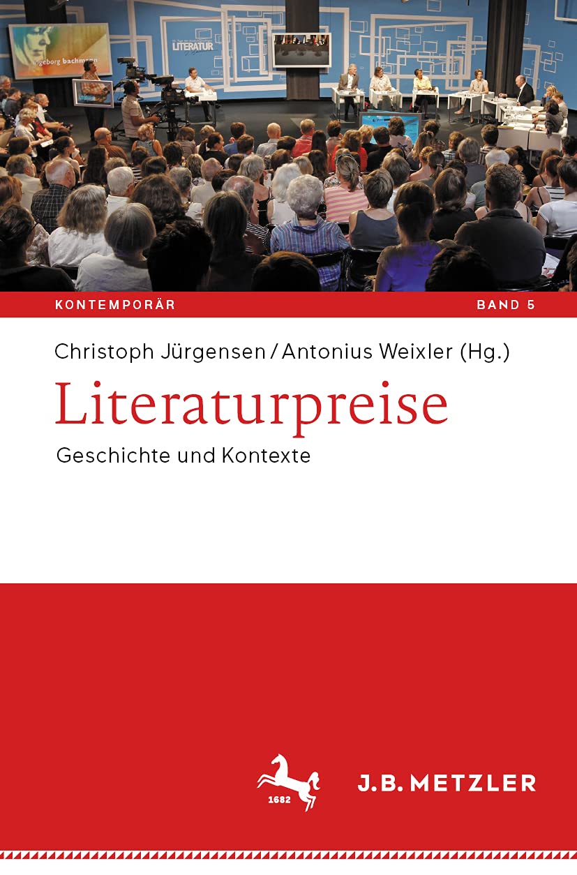 Literaturpreise: Geschichte und Kontexte (Kontemporär. Schriften zur deutschsprachigen Gegenwartsliteratur, Band 5) Contemporary literature Books