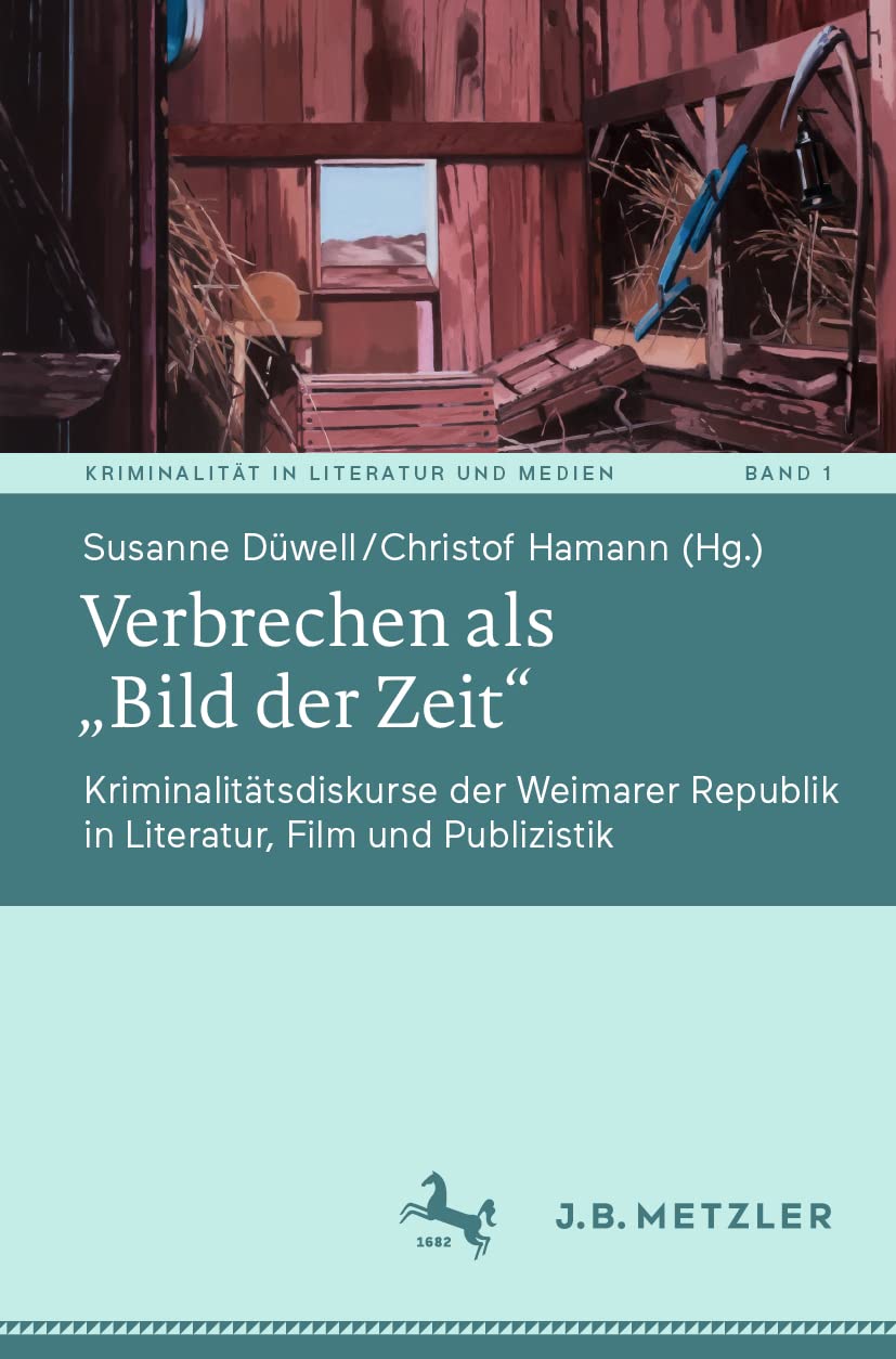 Verbrechen als „Bild der Zeit“: Kriminalitätsdiskurse der Weimarer Republik in Literatur, Film und Publizistik (Kriminalität in Literatur und Medien, Band 1) Law