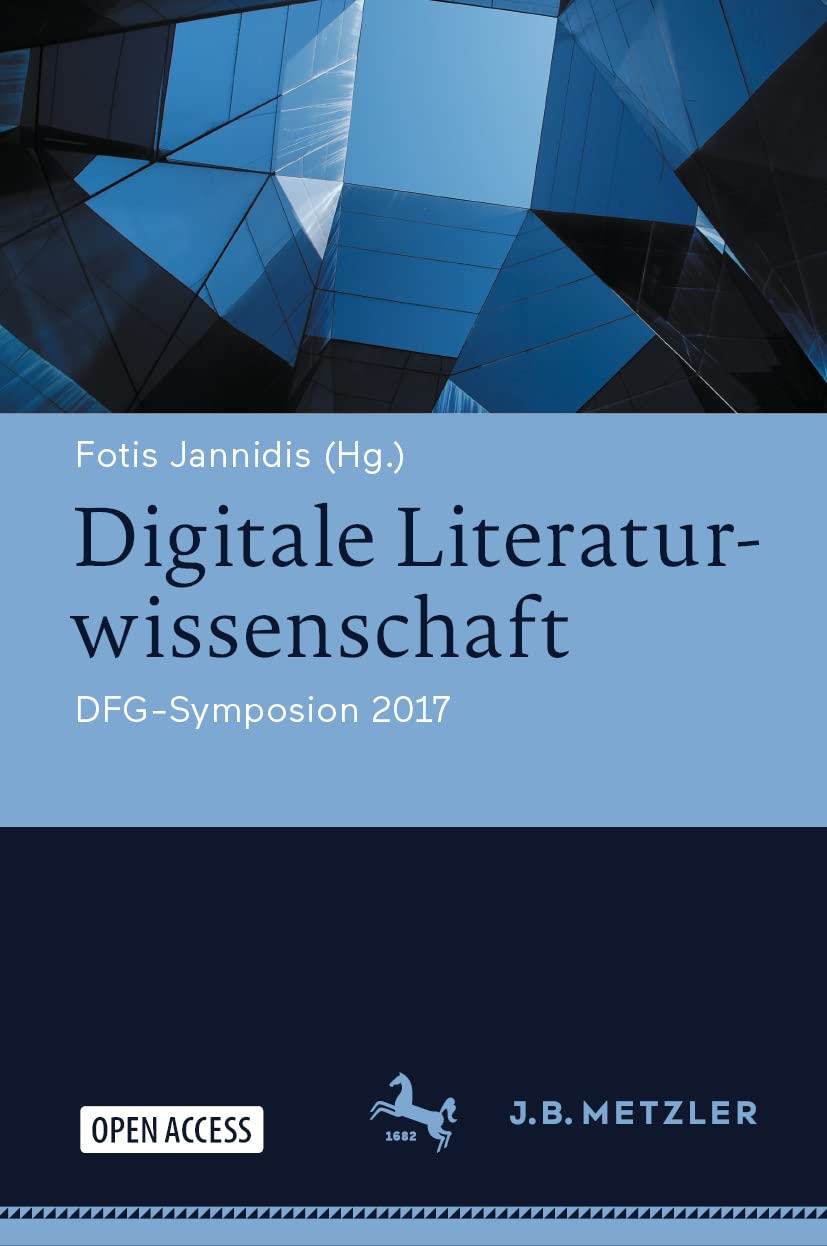 Digitale Literaturwissenschaft: DFG-Symposion 2017 (Germanistische Symposien) Social Sciences