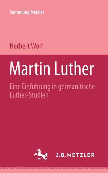 Martin Luther: Eine Einführung in germanistische Luther-Studien (Sammlung Metzler) Memories