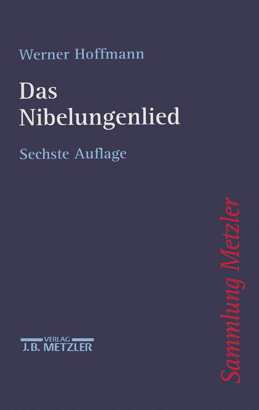 Sammlung Metzler, Bd.7, Nibelungenlied: Ursprüngl. v. Gottfried Weber u. Werner Hoffmann Contemporary literature