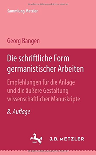 Die schriftliche Form germanistischer Arbeiten. Empfehlungen für die Anlage und die äussere Gestaltung wissenschaftlicher Manuskripte unter besonderer Berücksichtigung der Titelangaben von Schrifttum Professional & Reference Books