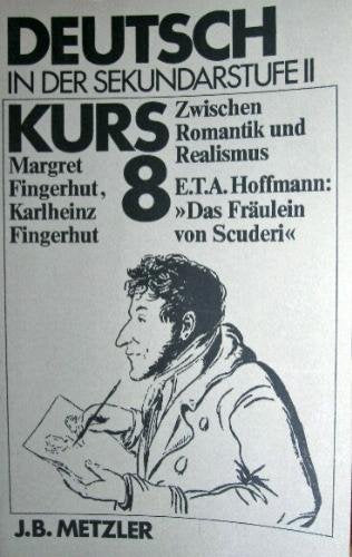 Zwischen Romantik und Realismus. Schülerarbeitsbuch. E. T. A. Hoffmann: Das Fräulein von Scuderie Books