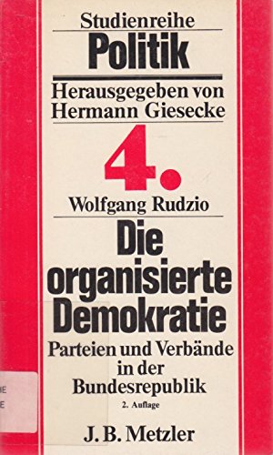 Die organisierte Demokratie. Parteien und Verbände in der Bundesrepublik Books