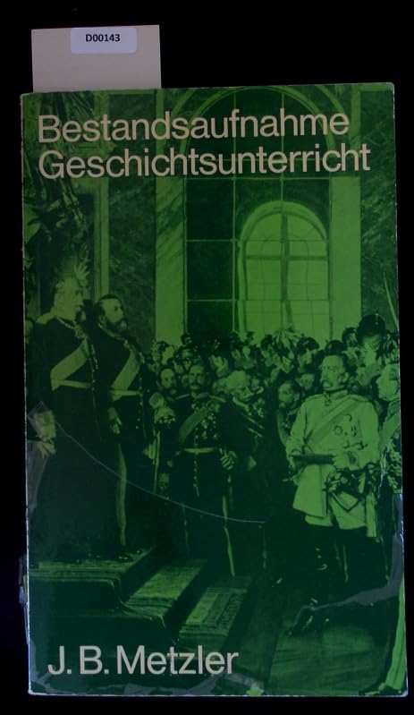 Bestandsaufnahme Geschichtsunterricht. Programmatik, Materialien, Perspektiven Education & Training