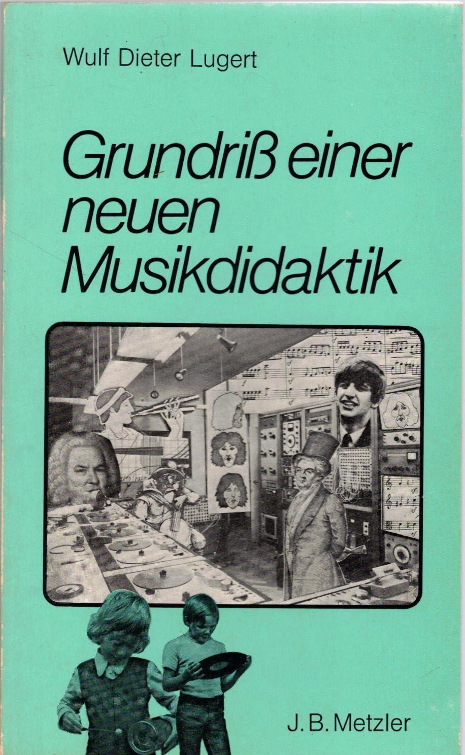Grundriß einer neuen Musikdidaktik mit Unterrichtsbeispielen Books