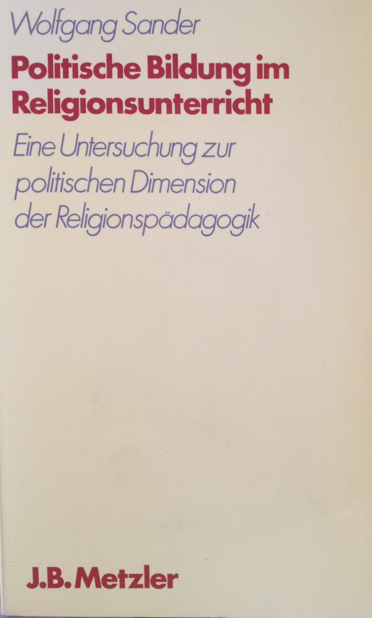 Politische Bildung im Religionsunterricht: Eine Untersuchung zur politischen Dimension der Religionspädagogik Books