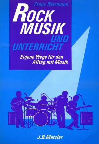 Rockmusik und Unterricht. Eigene Wege für den Alltag mit Musik Education & Training