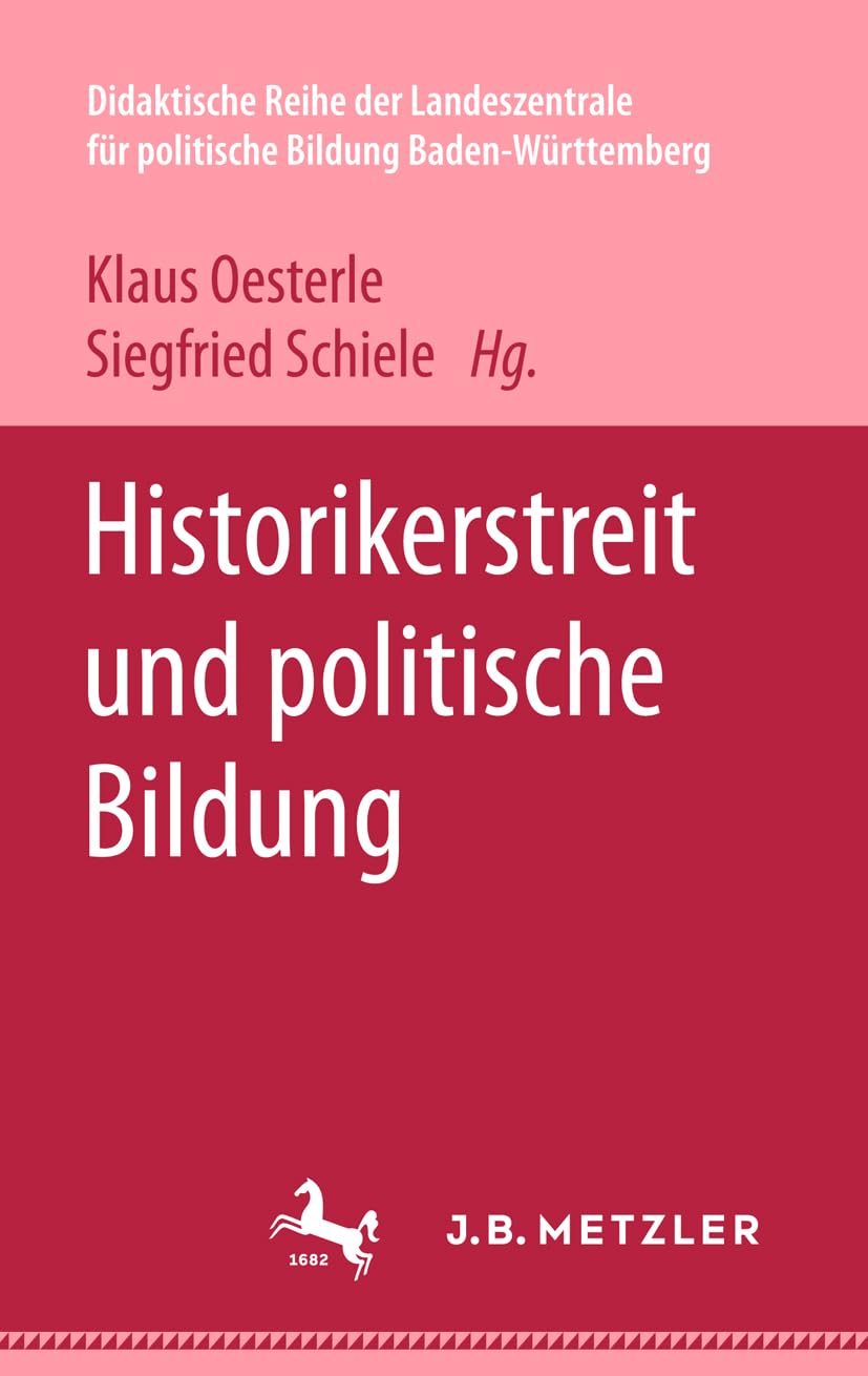 Historikerstreit und politische Bildung (Didaktische Reihe der Landeszentrale für politische Bildung Baden-Württemberg) Law