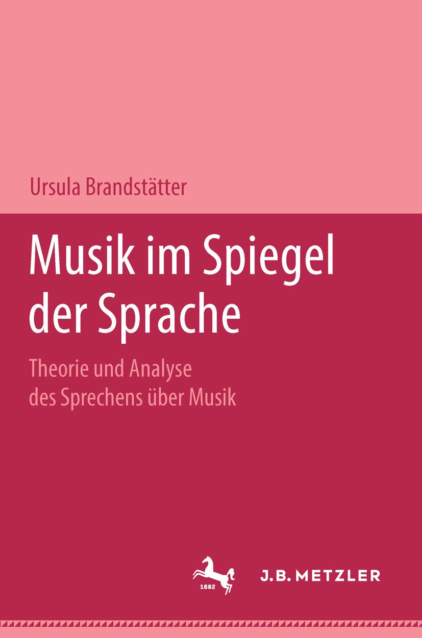 Musik im Spiegel der Sprache: Theorie und Analyse des Sprechens über Musik Arts & Music