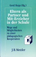 Eltern als Partner und Miterzieher in der Schule. Wege und Möglichkeiten zu einer pädagogischen Kooperation Books