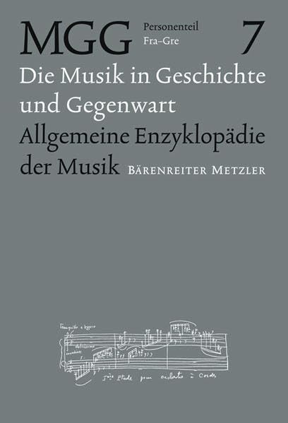 Musik in Geschichte und Gegenwart: allgemeine Enzyklopädie der Musik, Personenteil, Band 7: Fra–Gre Arts & Music