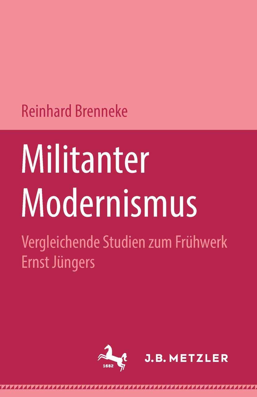 Militanter Modernismus: Vergleichende Studien zum Frühwerk Ernst Jüngers. M&P Schriftenreihe book