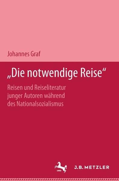 Die notwendige Reise: Reisen und Reiseliteratur junger Autoren während des Nationalsozialismus (M&P-Schriftenreihe für Wissenschaft und Forschung / Geisteswissenschaften) Books