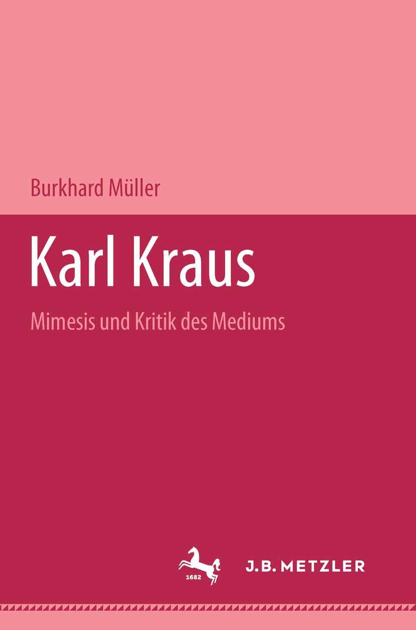 Karl Kraus: Mimesis und Kritik des Mediums Contemporary literature