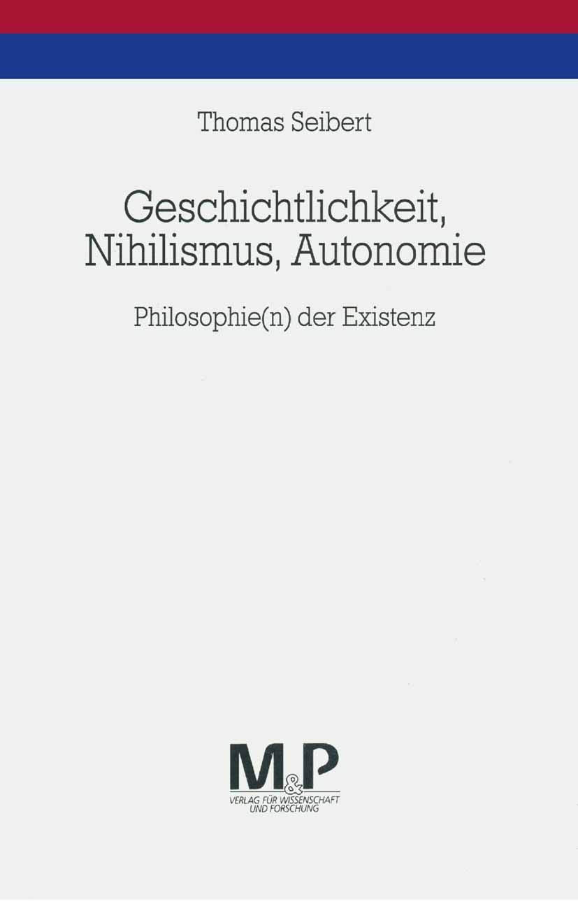 Geschichtlichkeit, Nihilismus, Autonomie: Philosophie(n) der Existenz Philosophy