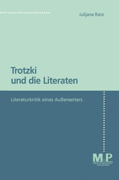 Trotzki und die Literaten: Literaturkritik eines Aussenseiters (M&P-Schriftenreihe für Wissenschaft und Forschung: Geisteswissenschaften) Books