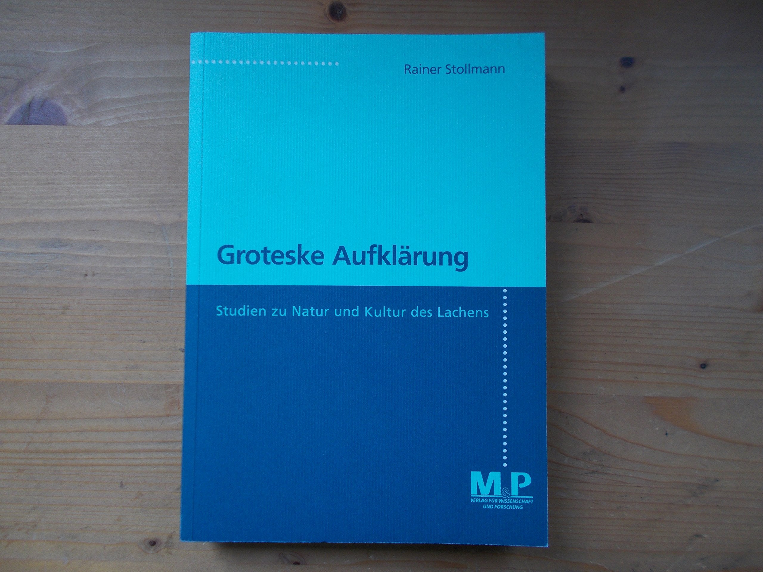 Groteske Aufklärung: Studien zur Natur und Kultur des Lachens (M&P-Schriftenreihe für Wissenschaft und Forschung: Geisteswissenschaften) Partnership & Love