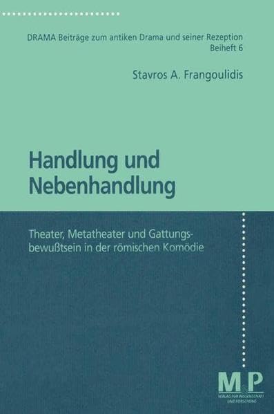Handlung und Nebenhandlung: Theater, Metatheater und Gattungsbewusstsein in der römischen Komödie (M&P-Schriftenreihe für Wissenschaft und Forschung / Geisteswissenschaften) Books