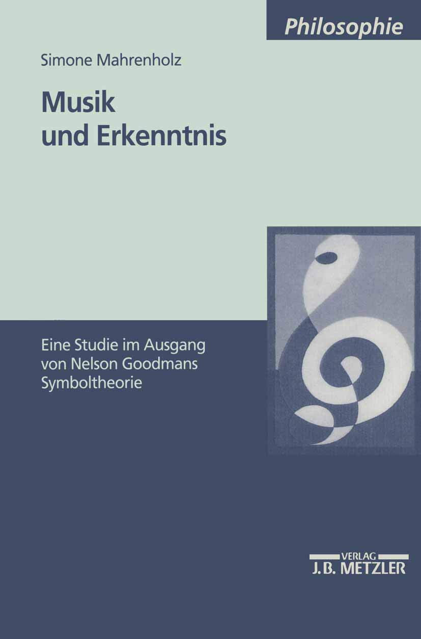 Musik und Erkenntnis: Eine Studie im Ausgang von Nelson Goodmans Symboltheorie (M & P Schriftenreihe Fur Wissenschaft Und Forschung) Philosophy