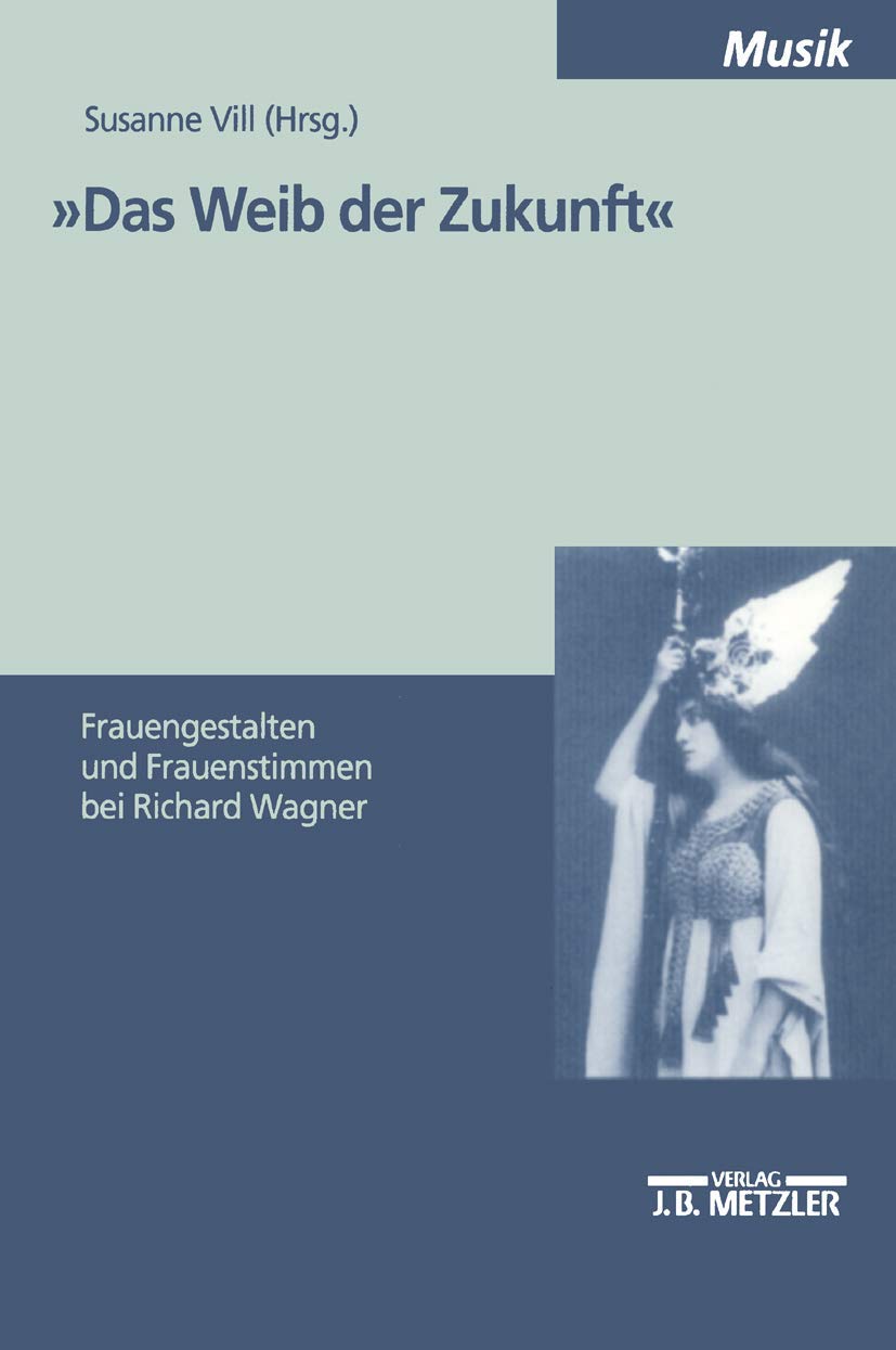 Das Weib der Zukunft. Frauengestalten und Frauenstimmen bei Richard Wagner Pop culture Books