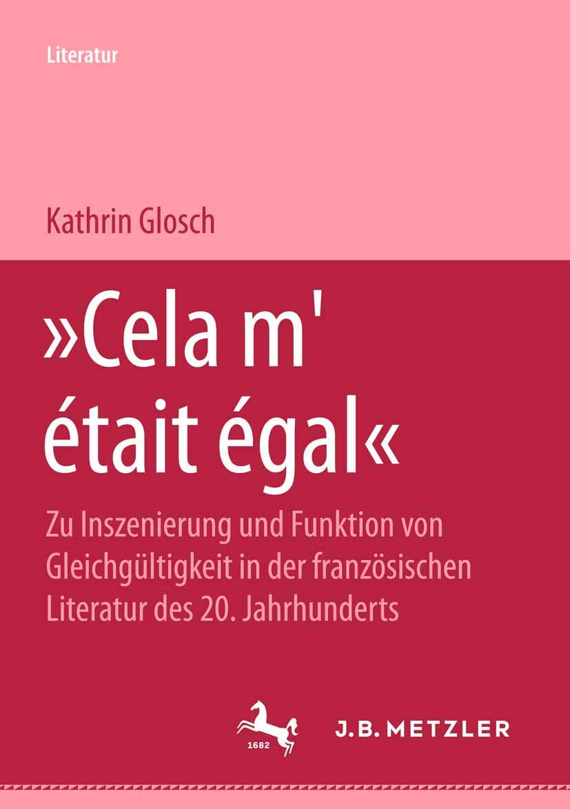 'Cela m'etait egal'. Zu Inszenierung und Funktion von Gleichgültigkeit in der französischen Literatur des 20. Jahrhunderts. (M & P Schriftenreihe Fur Wissenschaft Und Forschung) Contemporary literature Books