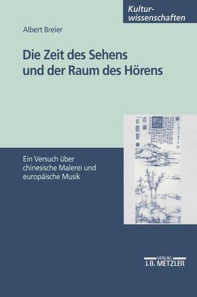 Die Zeit des Sehens und der Raum des Hörens: Ein Versuch über chinesische Malerei und europäische Musik (M&P-Schriftenreihe für Wissenschaft und Forschung / Geisteswissenschaften) Arts & Music