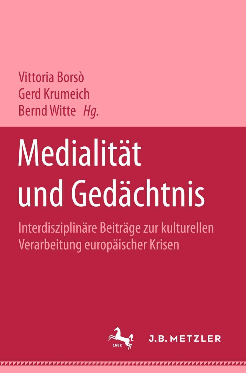 Medialität und Gedächtnis. Interdisziplinäre Beiträge zur kulturellen Verarbeitung europäischer Krisen Law