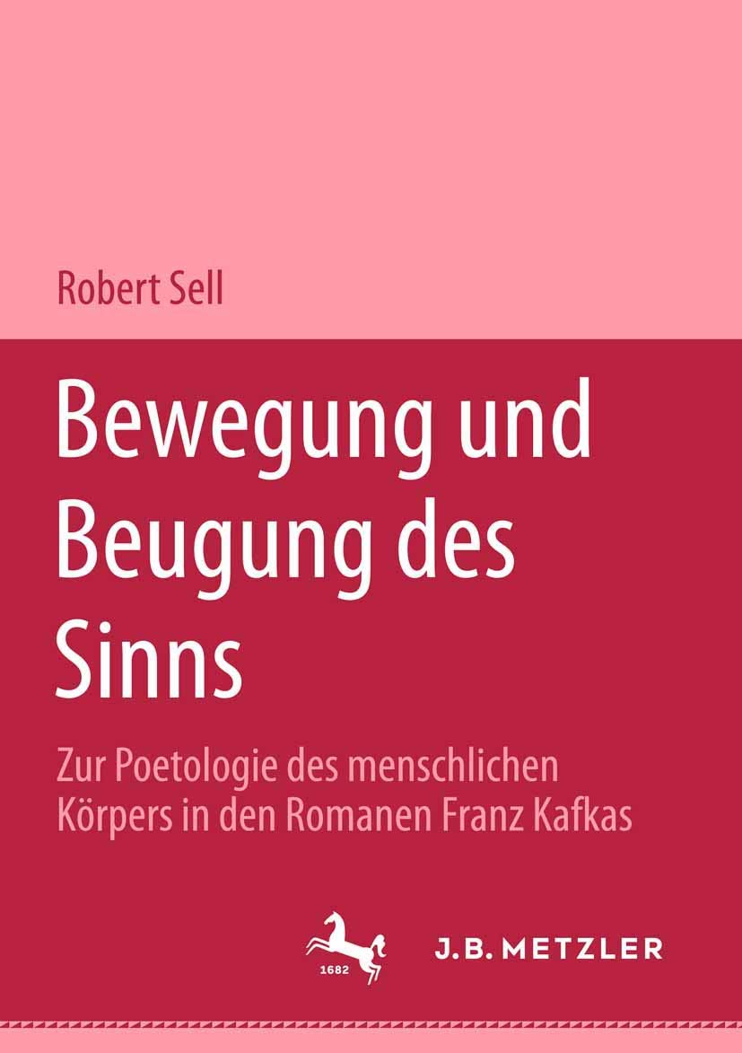 Bewegung und Beugung des Sinns: Zur Poetologie des menschlichen Körpers in den Romanen Franz Kafkas (M & P Schriftenreihe Feur Wissenschaft Und Forschung) Contemporary literature Books