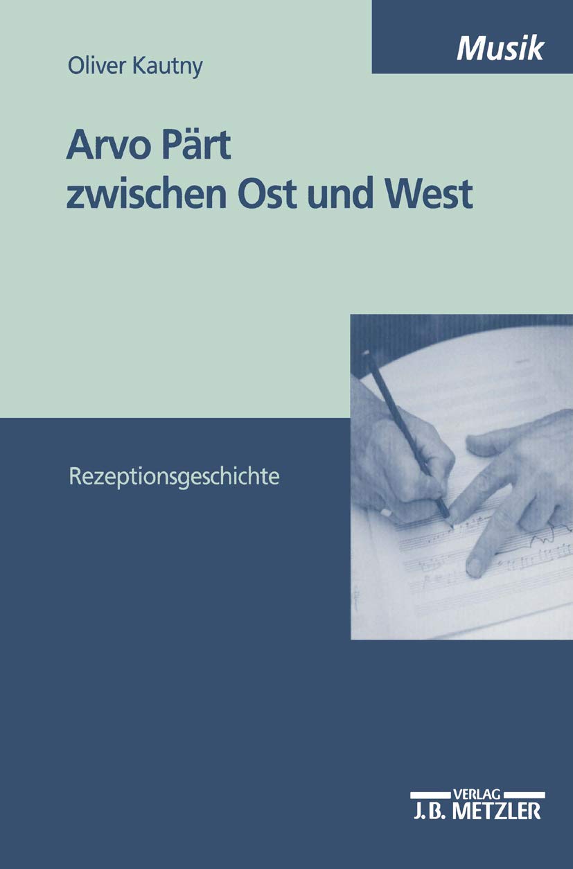 Arvo Pärt zwischen Ost und West: Rezeptionsgeschichte (M & P Schriftenreihe Fur Wissenschaft Und Forschung) Arts & Music