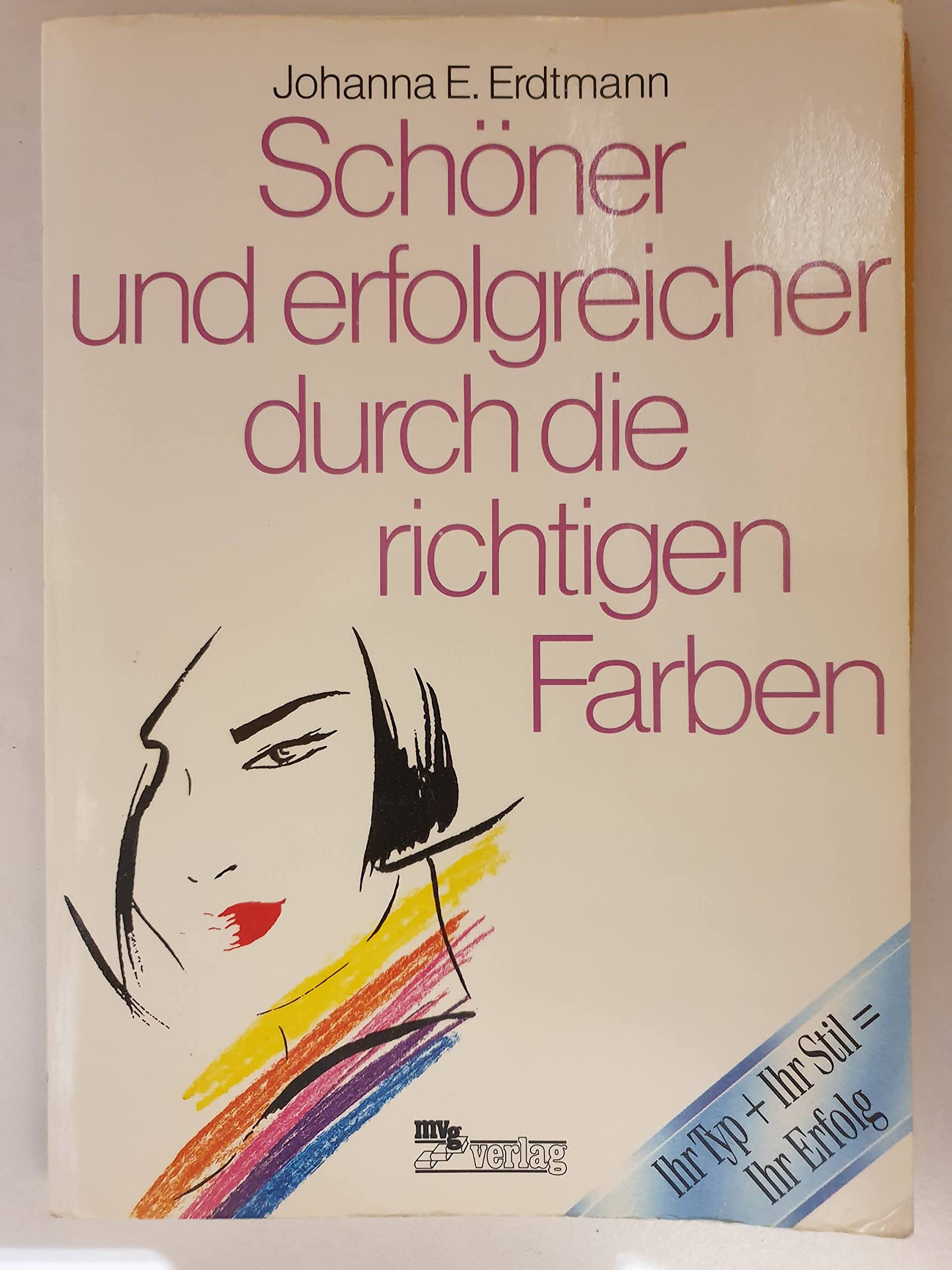 Schöner und erfolgreicher durch die richtigen Farben. Ihr Typ + Ihr Stil <>- Ihr Erfolg Books