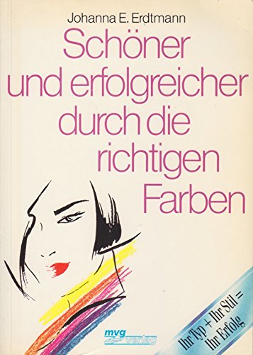 Schöner und erfolgreicher durch die richtigen Farben. Ihr Typ + Ihr Stil <>- Ihr Erfolg book