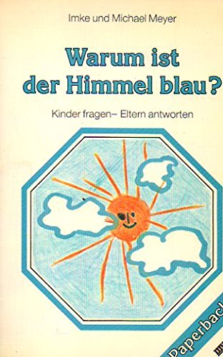 Warum ist der Himmel blau?. Kinder fragen - Eltern antworten Books