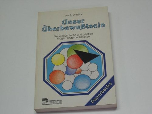 Unser Überbewusstsein. Neue psychische und geistige Möglichkeiten entdecken Psychology