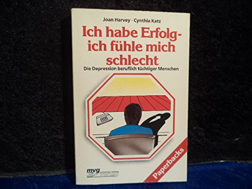 Ich habe Erfolg - Ich fühle mich schlecht. Die Depression beruflich tüchtiger Menschen Lifestyle