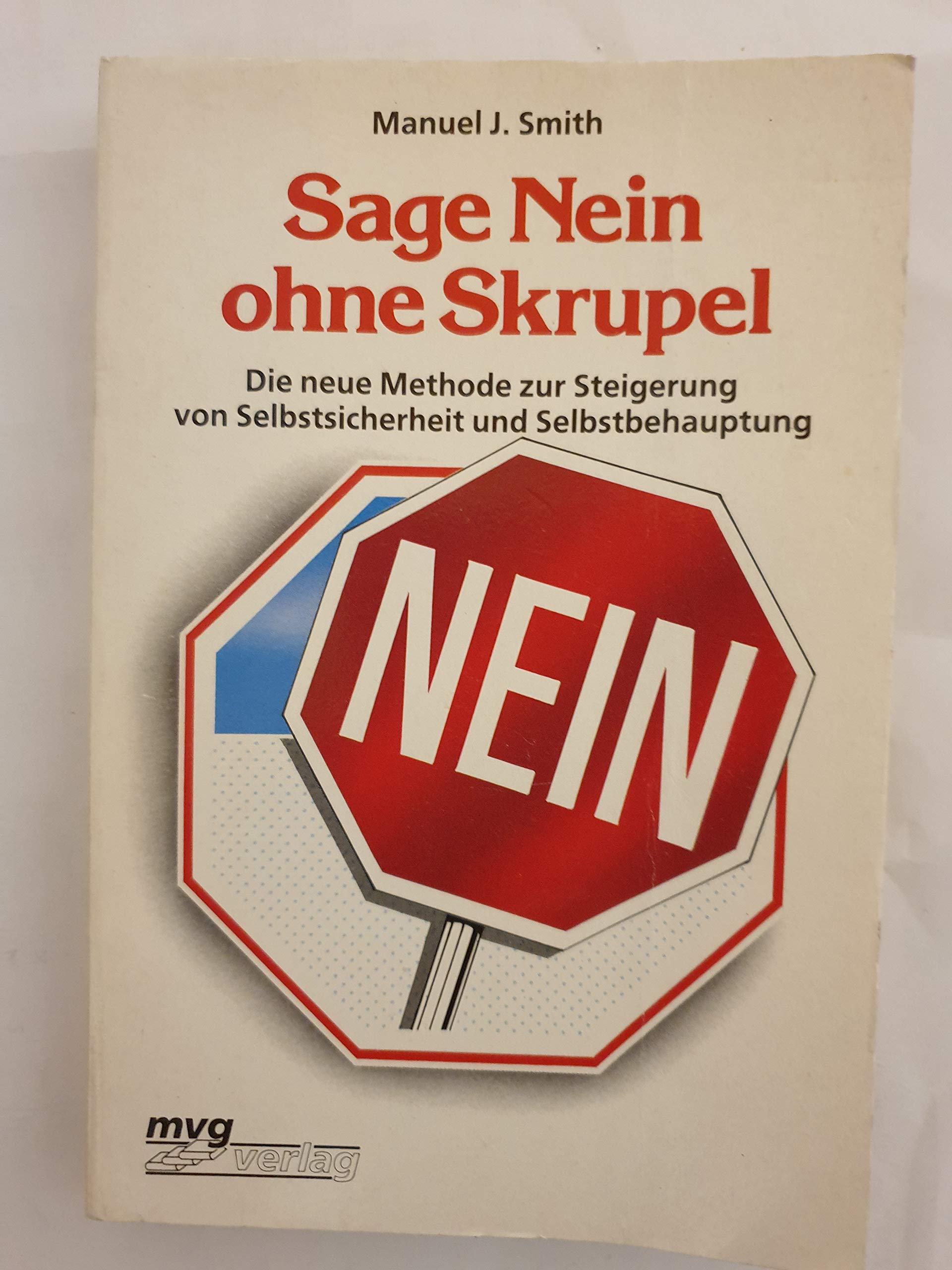 Sage Nein ohne Skrupel: Die neue Methode zur Steigerung von Selbstsicherheit und Selbstbehauptung Psychology