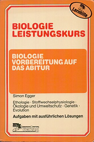 Biologie Vorbereitung für das Abitur. Leistungskurse. Ethologie - Stoffwechselphysiologie - Ökologie und Umweltschutz - Genetik - Evolution Natural Sciences
