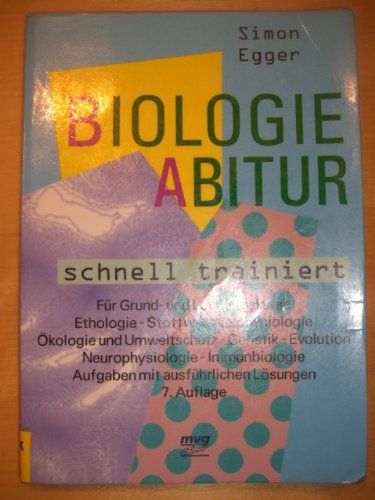 Biologie-Abitur schnell trainiert. Für Grund- und Leistungskurse Ethologie - Stoffwechselphysiologie - Ökologie und Umweltschutz - Genetik - Evolution Natural Sciences